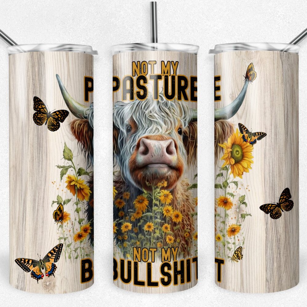 Not my pasture, not my bullshit metal insulated stainless tumbler
